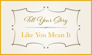 Tell Your Story Like You Mean It David G Pace